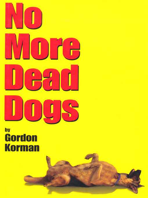 Title details for No More Dead Dogs by Gordon Korman - Available